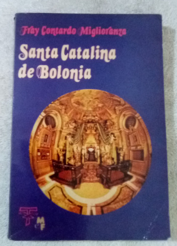 Santa Catalina De Bolonia. Fray Contardo Miglioranza. 