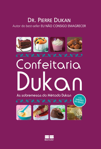 Confeitaria Dukan, de Dukan, Pierre. Editora Best Seller Ltda, capa mole em português, 2013