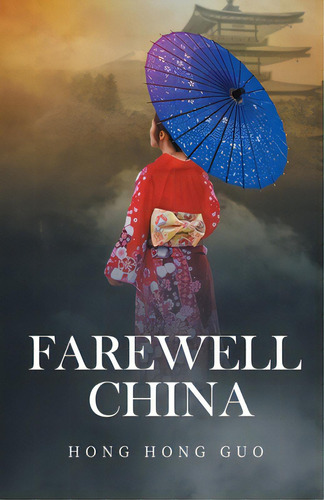 Farewell China, De Guo, Hong Hong., Vol. 1. Editorial Tellwell Talent, Tapa Blanda En Inglés
