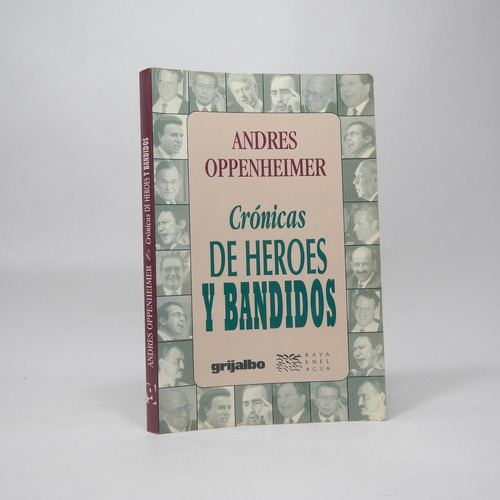 Crónicas De Héroes Y Bandidos Andres Oppenhimer 1998 Bf5