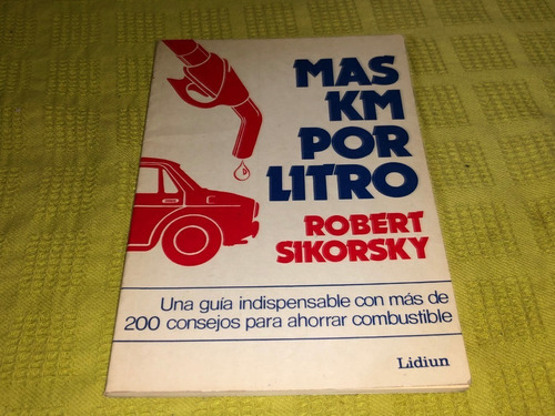 Más Km Por Litro - Robert Sikorsky - Lidiun