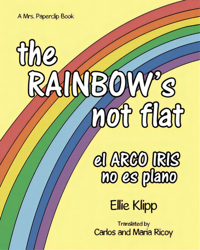 The Rainbow's Not Flat, De Klipp, Ellie. Editorial Lightning Source Inc, Tapa Blanda En Inglés