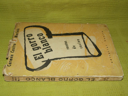 El Gorro Blanco- Recetas De Cocina- Carmen Castro De Marinis