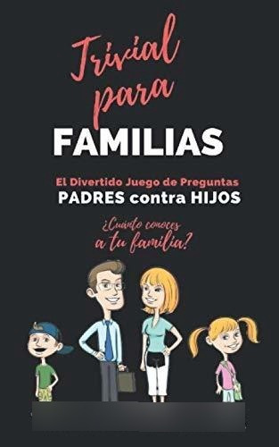 Trivial Para Familias: El Divertido Juego De Preguntas. Padr