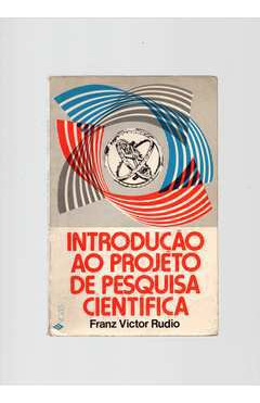 Livro Introdução Ao Projeto De Pesquisa Científica - Franz Victor Rudio [1978]