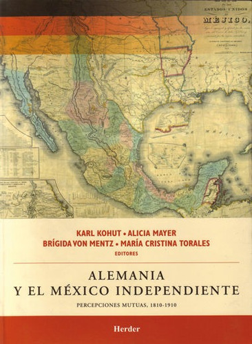 Alemania Y El Mãâ©xico Independiente, De Kohut, Karl. Editorial Herder México, Tapa Blanda En Español