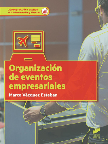 Organización de eventos empresariales: 41 (Ciclos Formativos), de Vázquez Esteban, Marco. Editorial SINTESIS, tapa pasta blanda, edición 1 en español