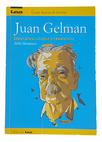Juan Gelman Esperanza, Utopía Y Resistencia Pablo Montanaro