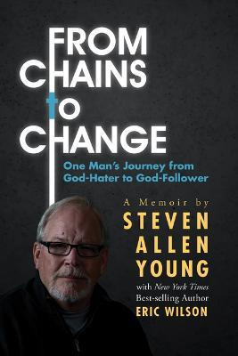 Libro From Chains To Change : One Man's Journey From God-...