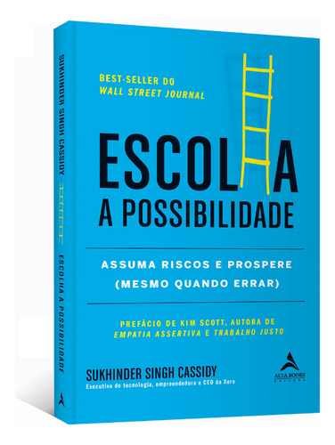Livro Escolha A Possibilidade Assuma Os Riscos E Prospere mesmo Quando Errar De Sukhinder Singh Cassidy Editora Alta Books