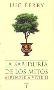 La Sabidurã­a De Los Mitos : Aprender A Vivir Ii - Luc .&,,