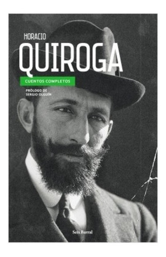 Horacio Quiroga - Cuentos Completos - Seix Barral - Libro Color De La Portada Gris