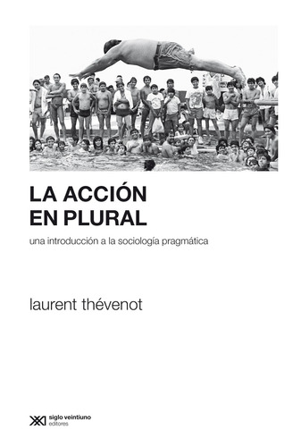 La Acción En Plural, Thevenot, Ed. Sxxi