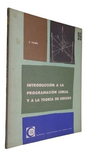 Introducción A La Programación Lineal Y A La Teoría De Juego