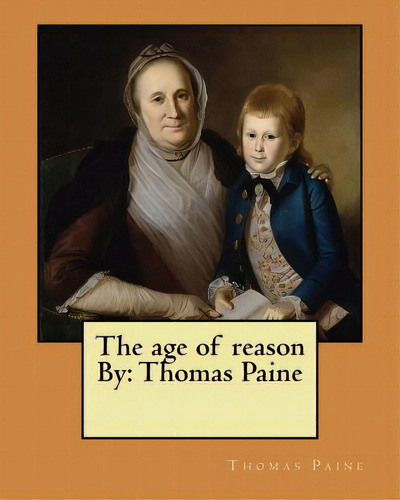 The Age Of Reason By: Thomas Paine, De Paine, Thomas. Editorial Createspace, Tapa Blanda En Inglés