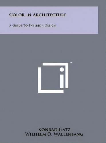 Color In Architecture: A Guide To Exterior Design, De Gatz, Konrad. Editorial Literary Licensing Llc, Tapa Dura En Inglés
