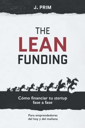 Libro : The Lean Funding Como Financiar Tu Startup Fase A. 