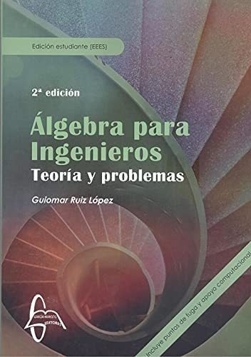 (2 Ed) Algebra Para Ingenieros - Teoria Y Problemas, de GUIOMAR RUIZ LOPEZ. Editorial GARCIA MAROTO EDITORS, tapa blanda en español, 2021