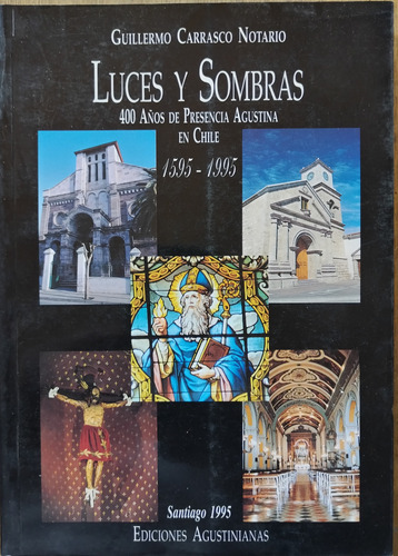 Luces Y Sombras,400 Años De Presencia Agustina En Chile