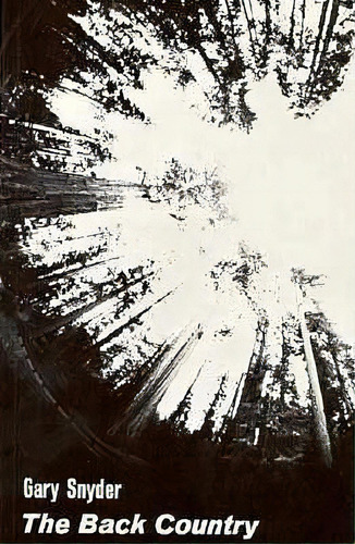 The Back Country, De Gary Snyder. Editorial New Directions Publishing Corporation, Tapa Blanda En Inglés