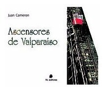 Libro Ascensores De Valparaiso  Juan Cameron (rústica)