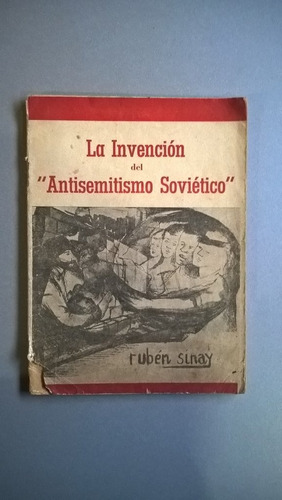 La Invensión Del Antisemitismo Sovietico - Rubén Sinay