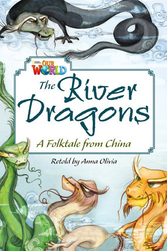 The River Dragons: Tale From China Our World Readers 6 (ame