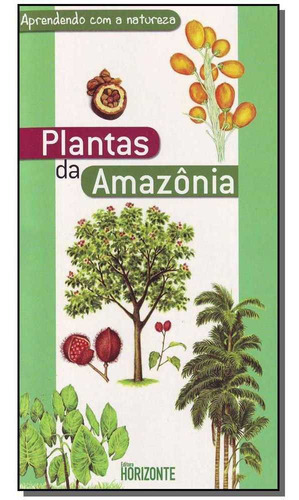 Aprendendo Com A Natureza - Plantas Da Amazônia, De Furlan, Sueli Ângelo. Editora Horizonte Em Português