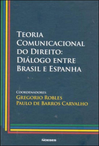 Teoria Comunicacional Do Direito: Diálogo Entre Brasil E Espanha Editora Noeses, Capa Mole, Edição 1ª Edição - 2011 Em Português