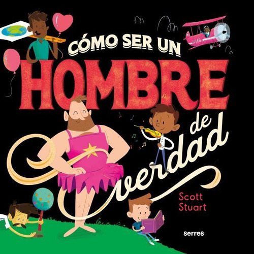 Como Ser Un Hombre De Verdad - Scott Stuart