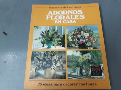 Libro Adornos Florales En Casa Elisabeth De Lestrieux 