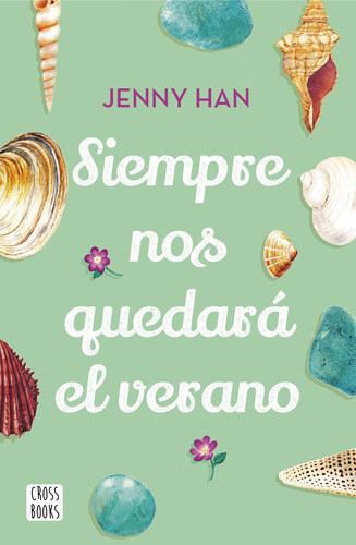 Siempre nos quedará el verano, de Han, Jenny. Serie Crossbooks Editorial Destino Infantil & Juvenil México, tapa blanda en español, 2020