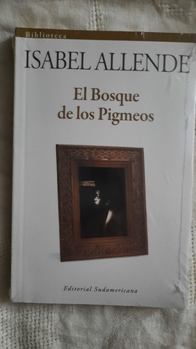 El Bosque De Los  Pigmeos  / Isabel Allende / Ed Sudamerican