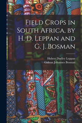 Libro Field Crops In South Africa, By H. D. Leppan And G....