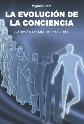 La Evolución De La Conciencia: A Través De Múltiples Vidas (spanish Edition), De Cirera, Miguel. Editorial Oem, Tapa Blanda En Español