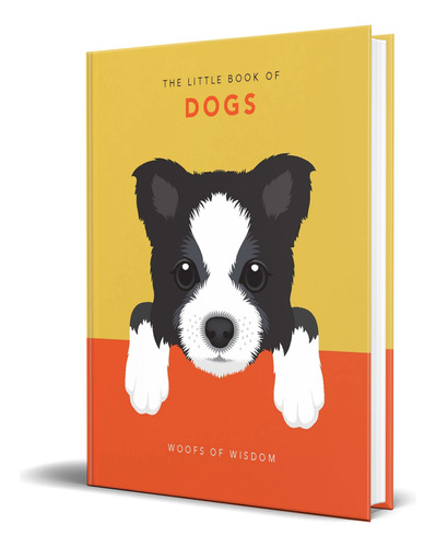 Libro The Little Book Of Dogs [ Woofs Of Wisdom ]  Original