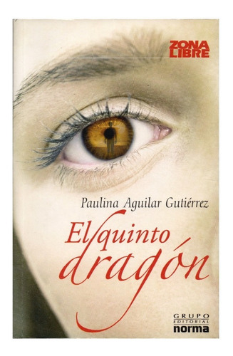 Novela: El Quinto Dragón. Autor: Paulina Aguilar Gutiérrez.