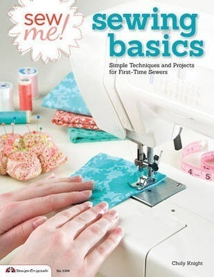 Sew Me! Sewing Basics - Choly Knight (paperback)