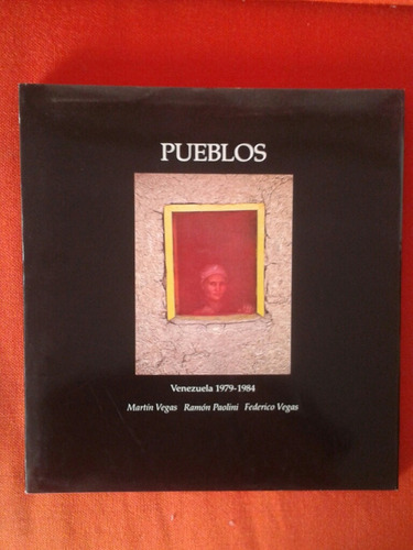 Pueblos Venezuela 1979 - 1984 / M. Vegas, R. Paolini, Vegas