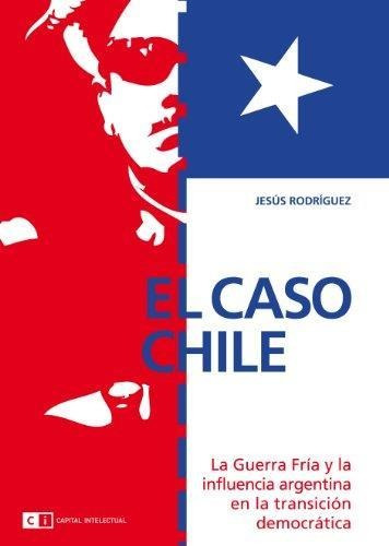 El Caso Chile - Rodriguez J (libro