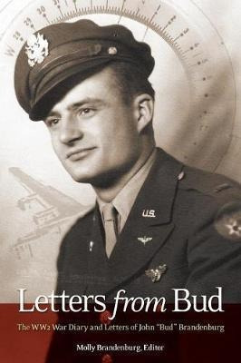 Libro Letters From Bud : The Ww2 War Diary And Letters Of...