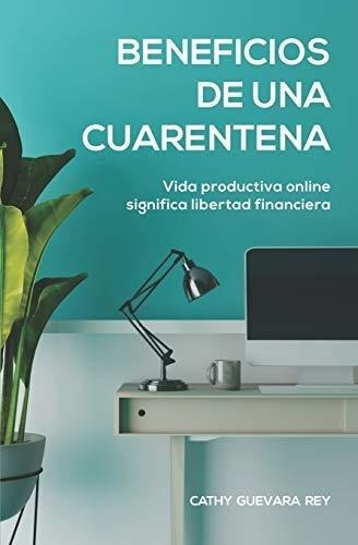 Beneficios De Una Cuarentena Vida Productiva, De Guevara Rey, Ca. Editorial Independently Published En Español