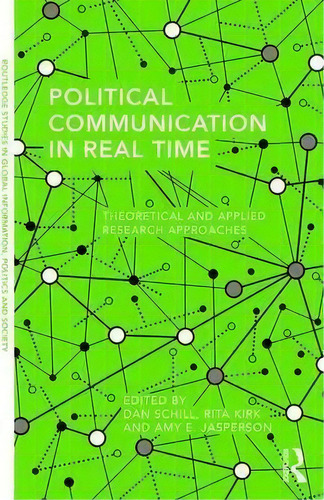 Political Communication In Real Time, De Dan Schill. Editorial Taylor Francis Ltd, Tapa Blanda En Inglés
