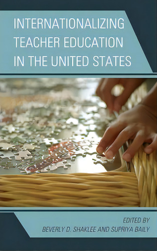 Internationalizing Teacher Education In The United States, De Beverly D. Shaklee. Editorial Rowman Littlefield, Tapa Dura En Inglés