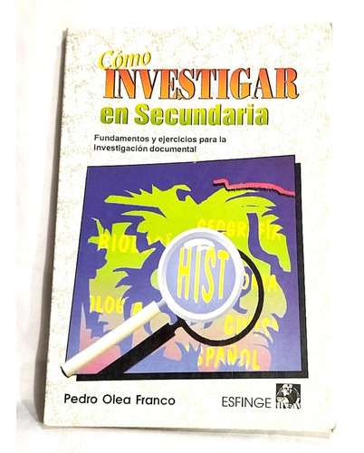 Como Investigar En Secundaria - Pedro Olea / Esfinge