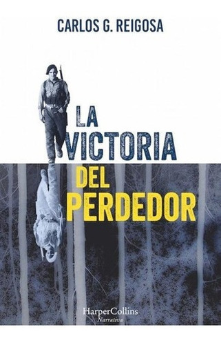 La Victoria Del Perdedor - Carlos González Reigosa, de Carlos González Reigosa. Editorial Harper Collins Español en español