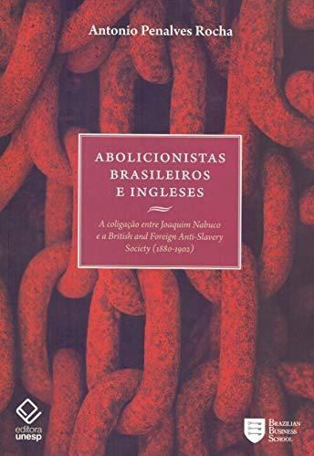 Libro Abolicionistas Brasileiros E Ingleses A Coligação Entr