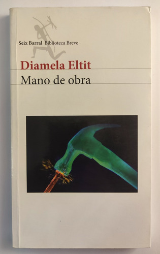 Mano De Obra. Diamela Eltit. 1° Edición  (Reacondicionado)