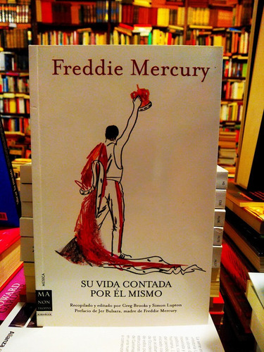 Freddie Mercury. Su Vida Contada Por Él Mismo - Greg Brooks