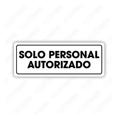 Señalamiento Solo Personal Autorizado 15x40